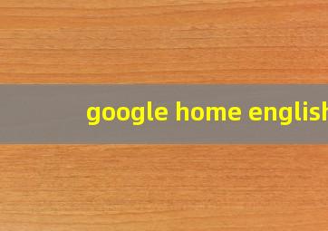 google home english